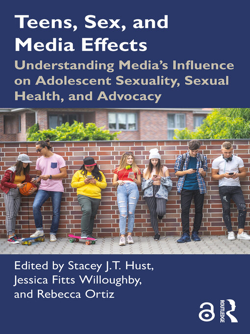 Title details for Teens, Sex, and Media Effects by Stacey J.T. Hust - Available